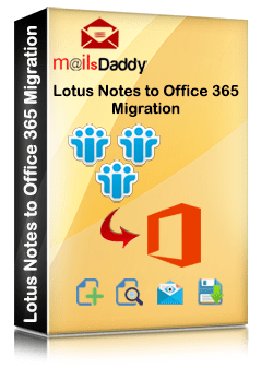 Mailsdaddy lotus notes to office 365 migration tool